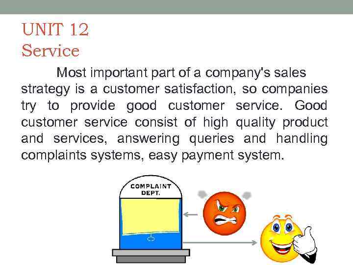 UNIT 12 Service Most important part of a company's sales strategy is a customer