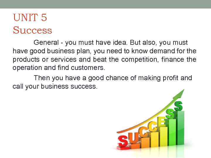 UNIT 5 Success General - you must have idea. But also, you must have