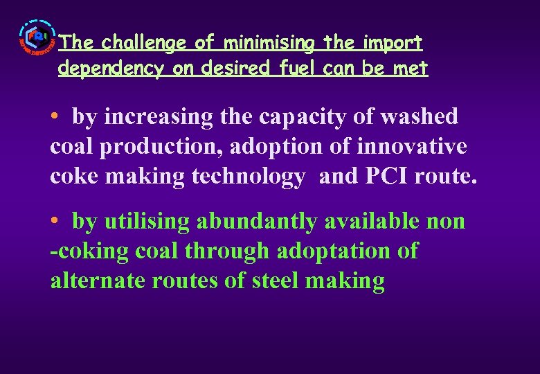 The challenge of minimising the import dependency on desired fuel can be met •