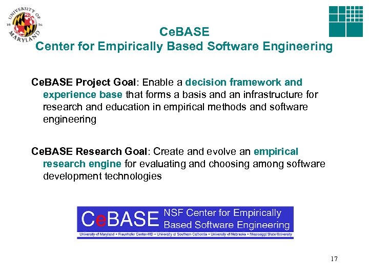 Ce. BASE Center for Empirically Based Software Engineering Ce. BASE Project Goal: Enable a