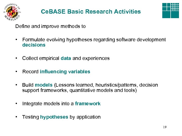 Ce. BASE Basic Research Activities Define and improve methods to • Formulate evolving hypotheses