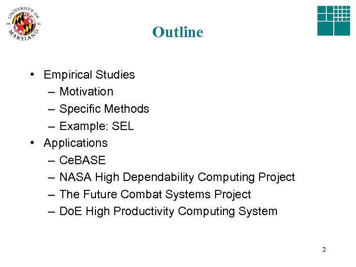 Outline • Empirical Studies – Motivation – Specific Methods – Example: SEL • Applications