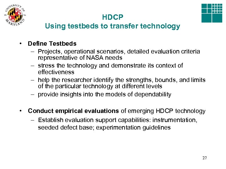 HDCP Using testbeds to transfer technology • Define Testbeds – Projects, operational scenarios, detailed