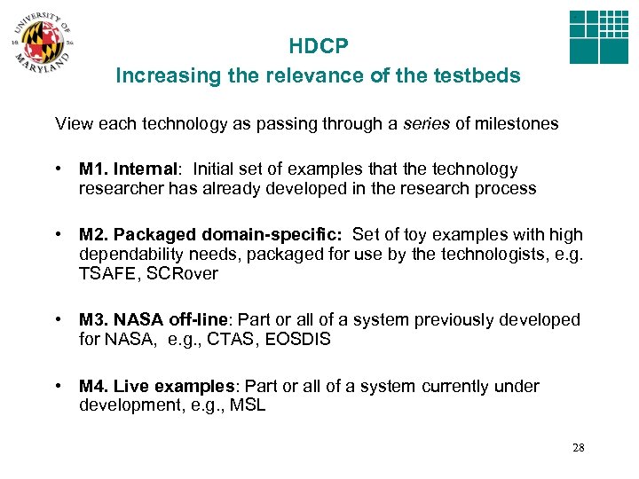 HDCP Increasing the relevance of the testbeds View each technology as passing through a
