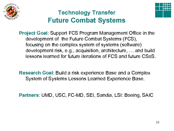 Technology Transfer Future Combat Systems Project Goal: Support FCS Program Management Office in the
