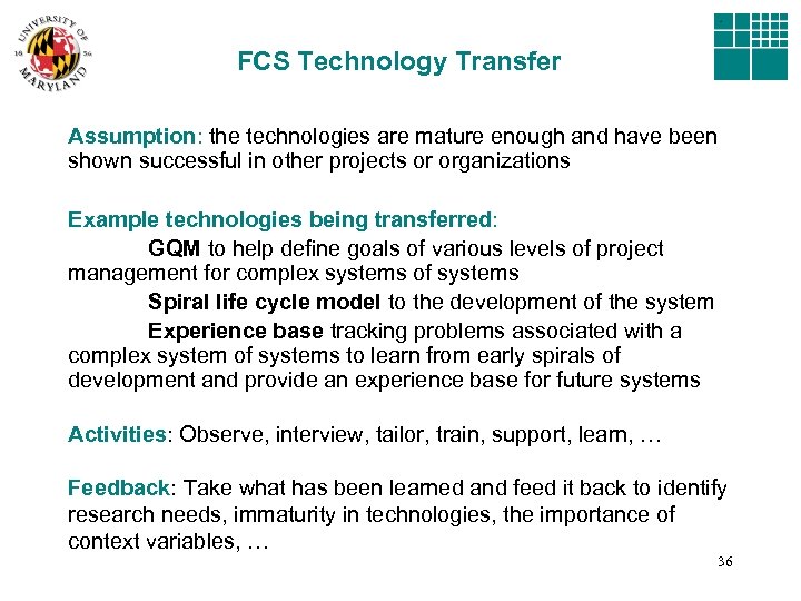 FCS Technology Transfer Assumption: the technologies are mature enough and have been shown successful