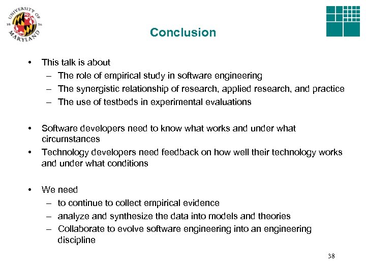 Conclusion • This talk is about – The role of empirical study in software