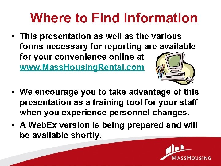 Where to Find Information • This presentation as well as the various forms necessary
