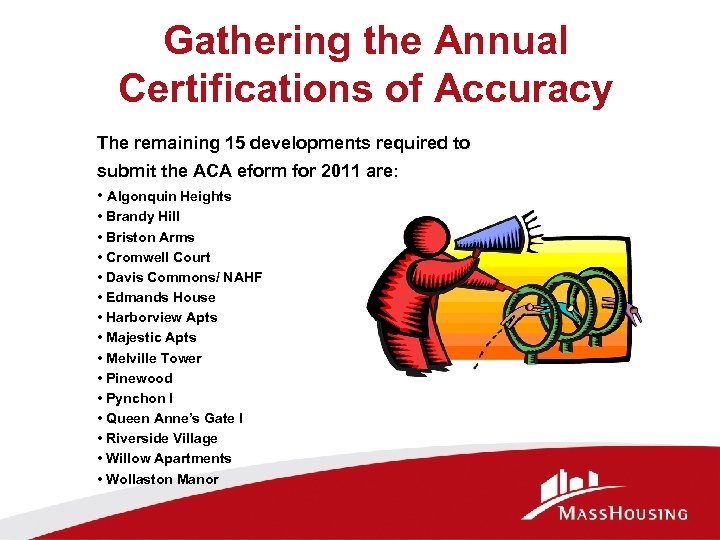 Gathering the Annual Certifications of Accuracy The remaining 15 developments required to submit the