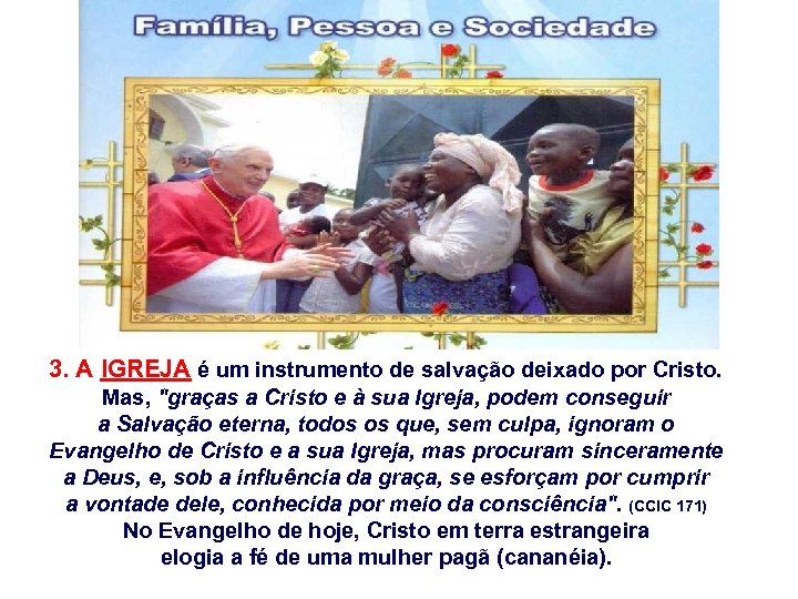 3. A IGREJA é um instrumento de salvação deixado por Cristo. Mas, 