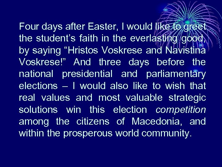 Four days after Easter, I would like to greet the student’s faith in the