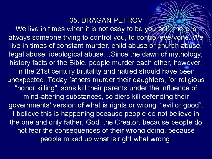 35. DRAGAN PETROV We live in times when it is not easy to be