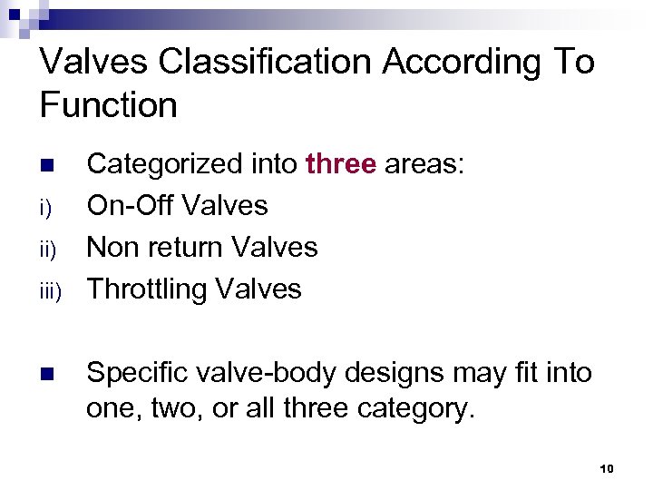 Valves Classification According To Function n i) iii) n Categorized into three areas: On-Off