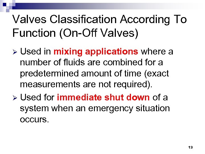 Valves Classification According To Function (On-Off Valves) Used in mixing applications where a number