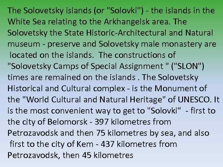 The Solovetsky islands (or "Solovki") - the islands in the White Sea relating to