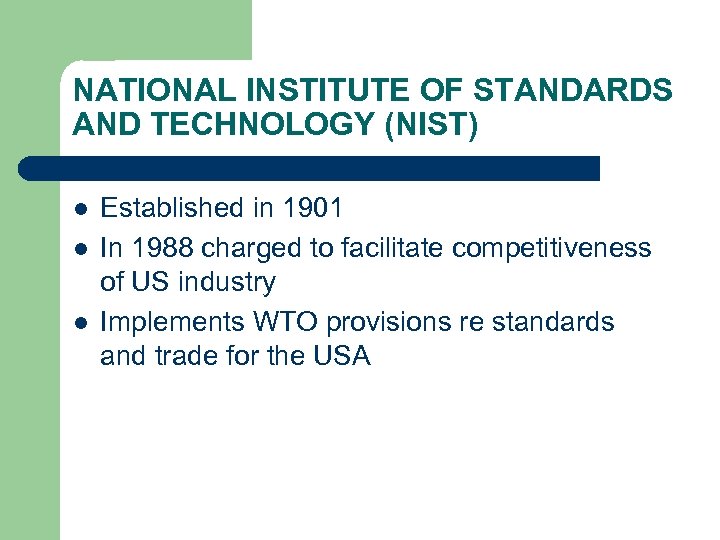 NATIONAL INSTITUTE OF STANDARDS AND TECHNOLOGY (NIST) l l l Established in 1901 In