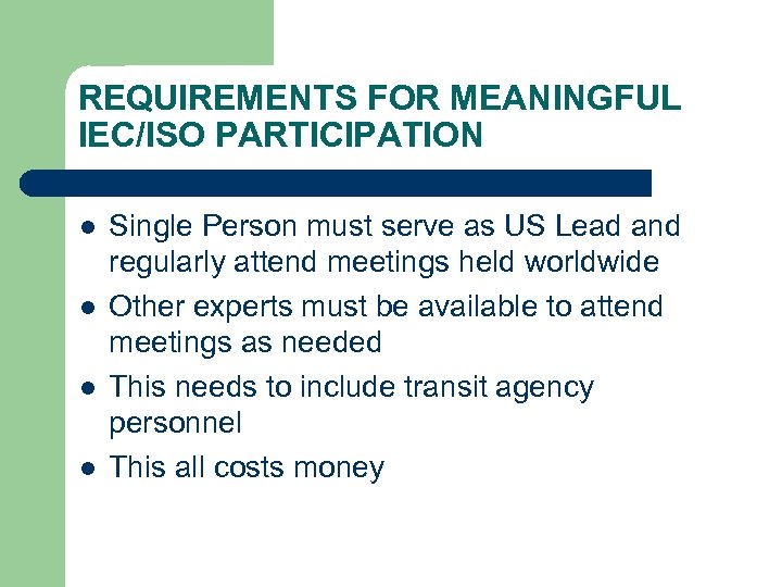 REQUIREMENTS FOR MEANINGFUL IEC/ISO PARTICIPATION l l Single Person must serve as US Lead