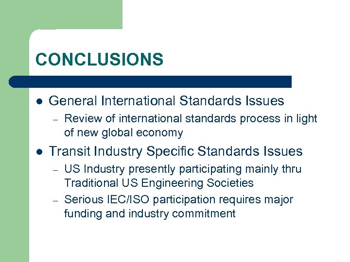 CONCLUSIONS l General International Standards Issues – l Review of international standards process in