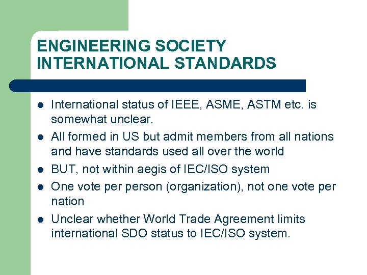 ENGINEERING SOCIETY INTERNATIONAL STANDARDS l l l International status of IEEE, ASME, ASTM etc.