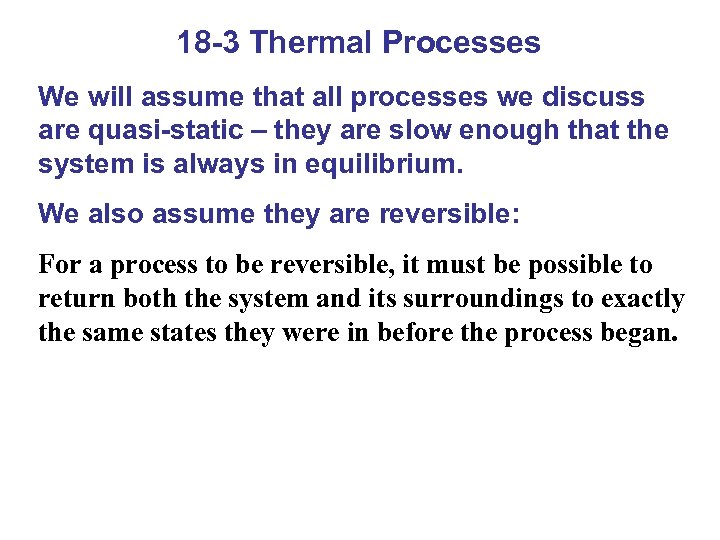 18 -3 Thermal Processes We will assume that all processes we discuss are quasi-static