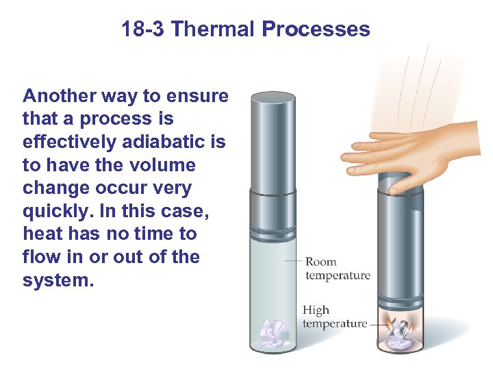 18 -3 Thermal Processes Another way to ensure that a process is effectively adiabatic