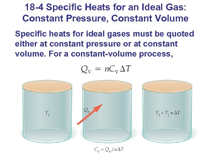 18 -4 Specific Heats for an Ideal Gas: Constant Pressure, Constant Volume Specific heats