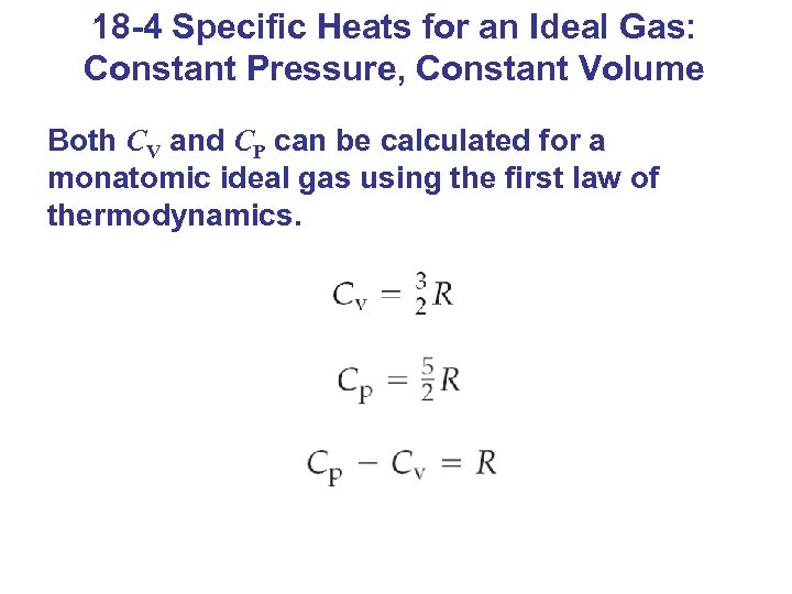 18 -4 Specific Heats for an Ideal Gas: Constant Pressure, Constant Volume Both CV