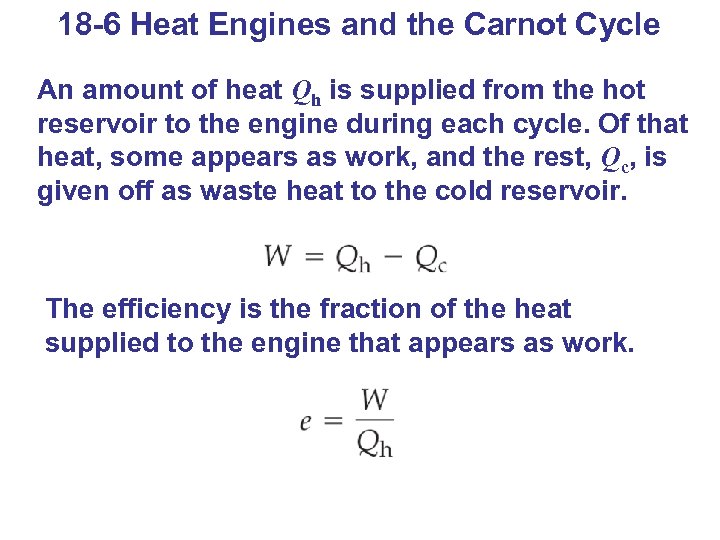 18 -6 Heat Engines and the Carnot Cycle An amount of heat Qh is