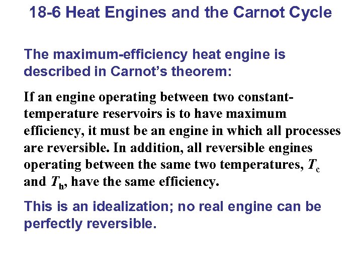 18 -6 Heat Engines and the Carnot Cycle The maximum-efficiency heat engine is described