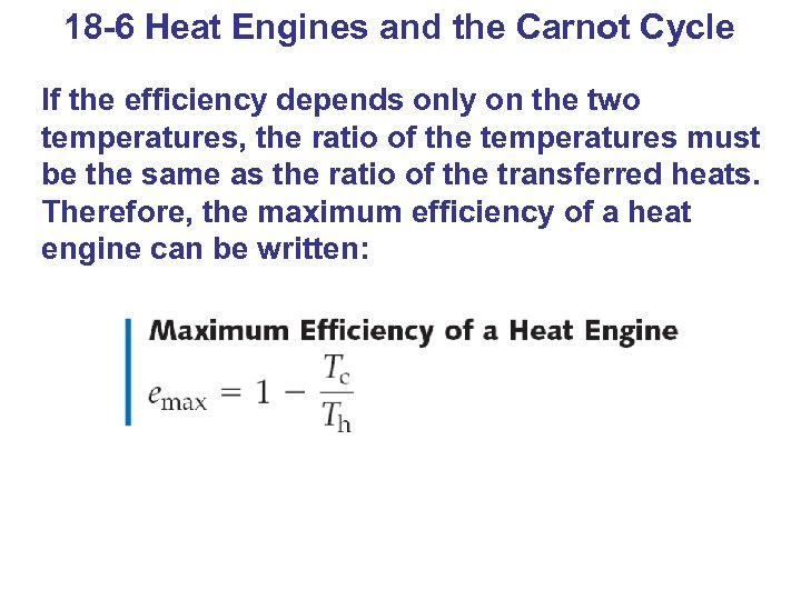 18 -6 Heat Engines and the Carnot Cycle If the efficiency depends only on