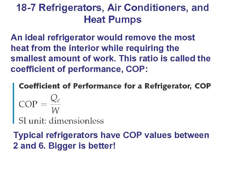 18 -7 Refrigerators, Air Conditioners, and Heat Pumps An ideal refrigerator would remove the