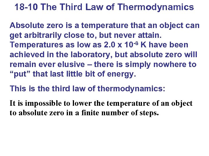 18 -10 The Third Law of Thermodynamics Absolute zero is a temperature that an