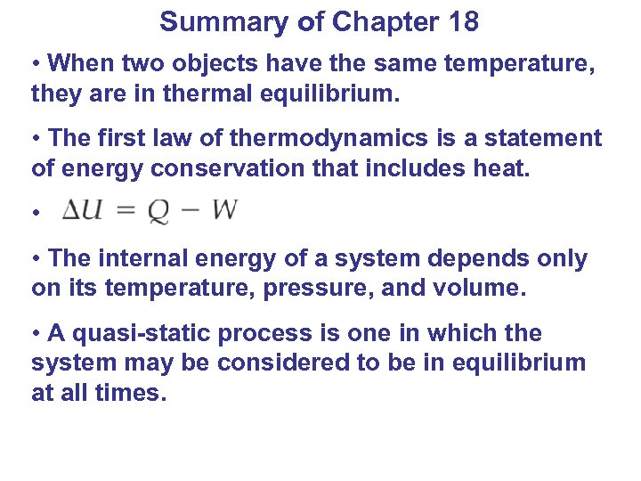 Summary of Chapter 18 • When two objects have the same temperature, they are