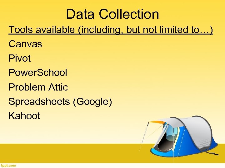 Data Collection Tools available (including, but not limited to…) Canvas Pivot Power. School Problem