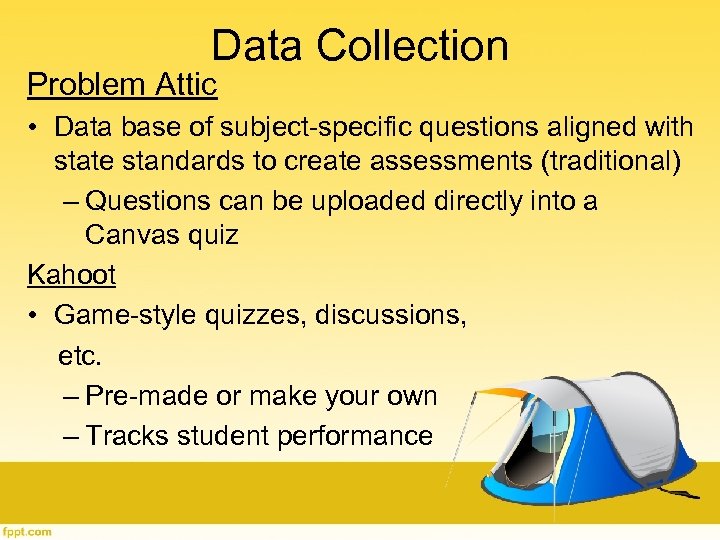 Data Collection Problem Attic • Data base of subject-specific questions aligned with state standards