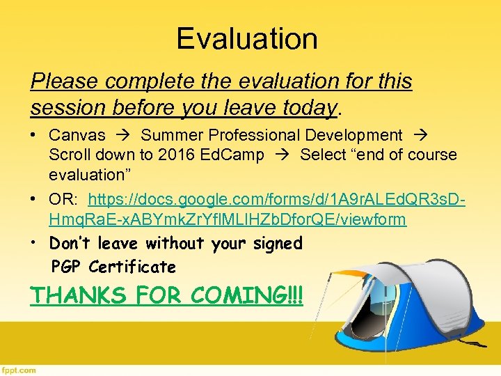 Evaluation Please complete the evaluation for this session before you leave today. • Canvas