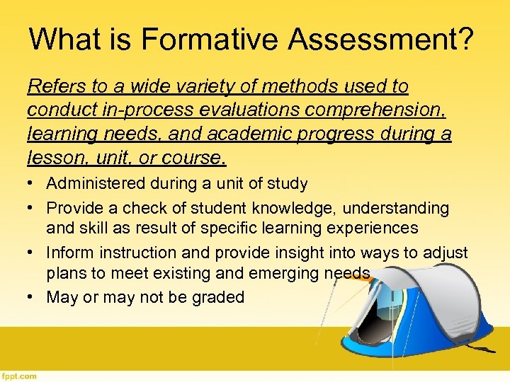 What is Formative Assessment? Refers to a wide variety of methods used to conduct