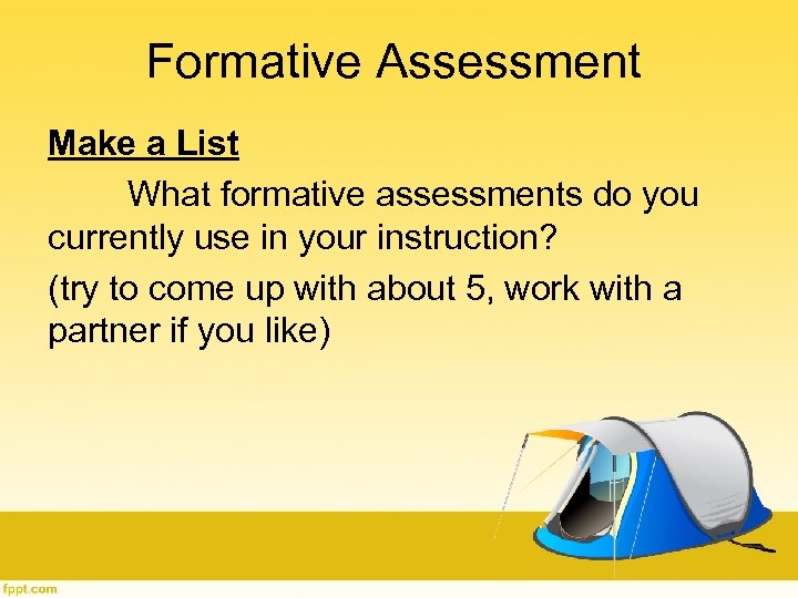 Formative Assessment Make a List What formative assessments do you currently use in your