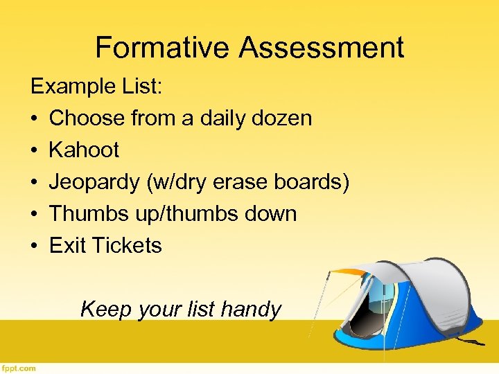 Formative Assessment Example List: • Choose from a daily dozen • Kahoot • Jeopardy