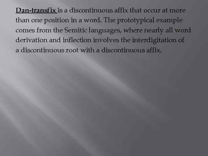 Dan-transfix is a discontinuous affix that occur at more than one position in a