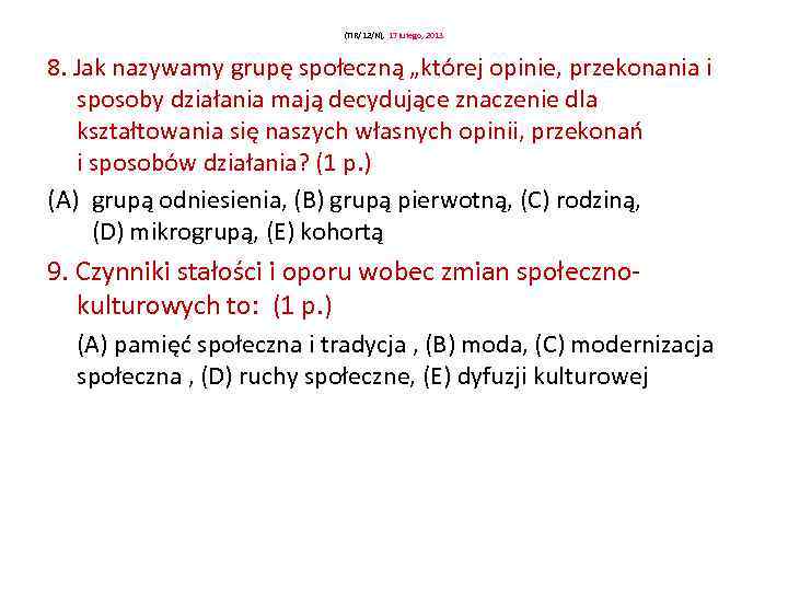 (Ti. R/12/N), 17 lutego, 2013 8. Jak nazywamy grupę społeczną „której opinie, przekonania i