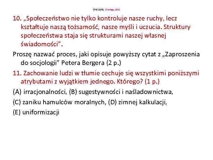 (Ti. R/12/N), 17 lutego, 2013 10. „Społeczeństwo nie tylko kontroluje nasze ruchy, lecz kształtuje