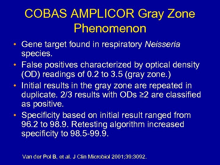 COBAS AMPLICOR Gray Zone Phenomenon • Gene target found in respiratory Neisseria species. •
