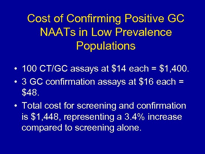Cost of Confirming Positive GC NAATs in Low Prevalence Populations • 100 CT/GC assays