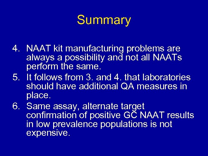 Summary 4. NAAT kit manufacturing problems are always a possibility and not all NAATs