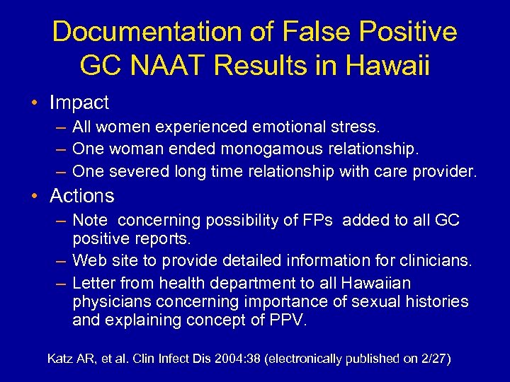 Documentation of False Positive GC NAAT Results in Hawaii • Impact – All women