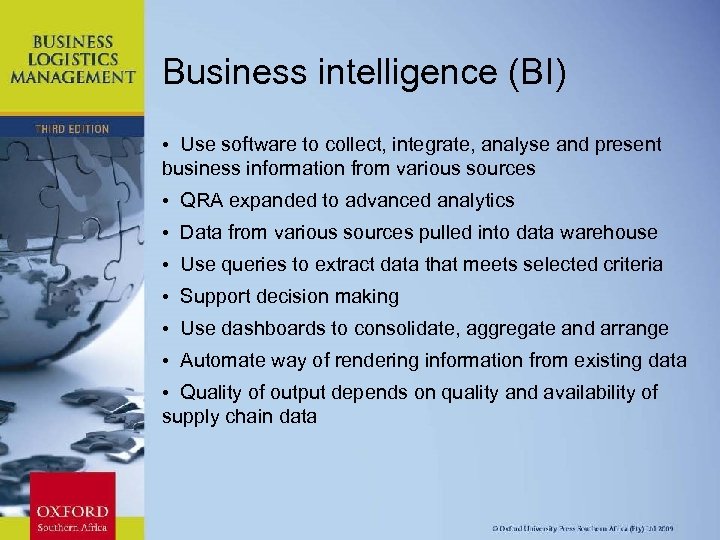 Business intelligence (BI) • Use software to collect, integrate, analyse and present business information