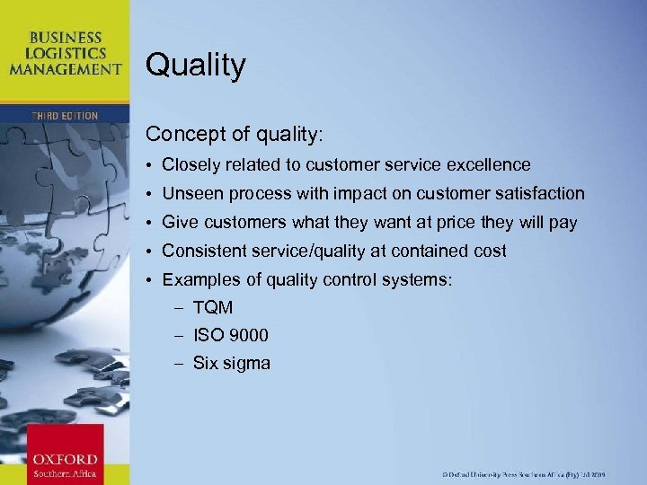 Quality Concept of quality: • Closely related to customer service excellence • Unseen process