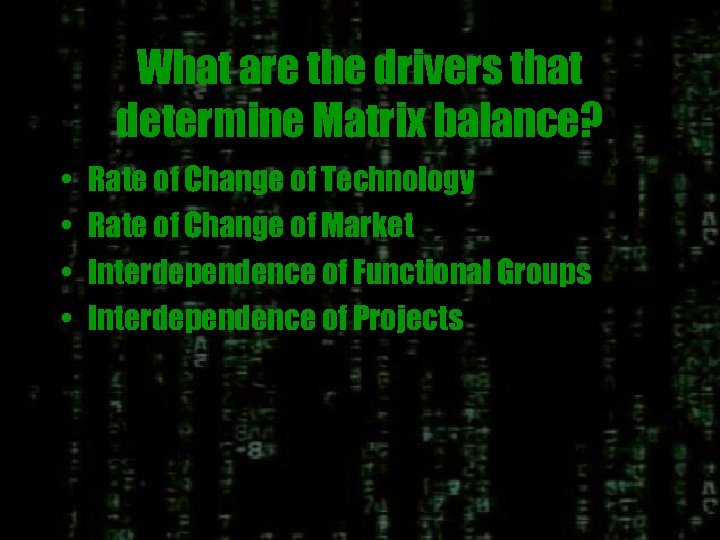 What are the drivers that determine Matrix balance? • • Rate of Change of