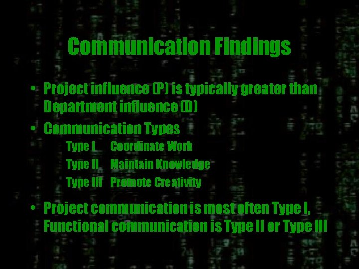Communication Findings • Project influence (P) is typically greater than Department influence (D) •